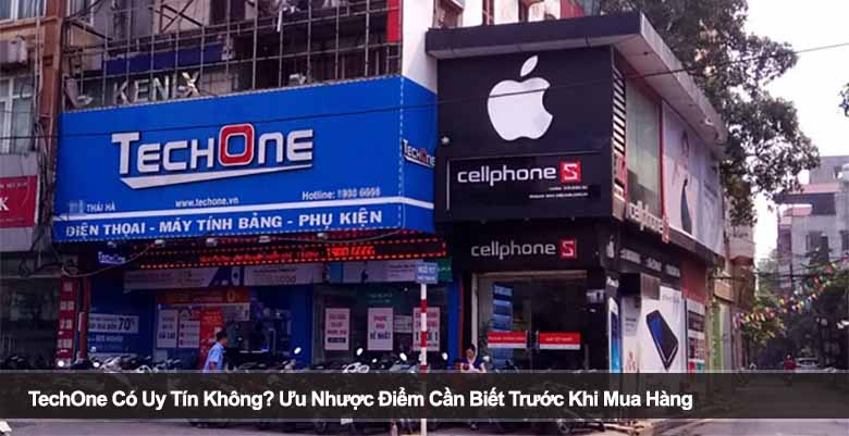 TechOne Có Uy Tín Không? Ưu Nhược Điểm Cần Biết Trước Khi Mua Hàng 