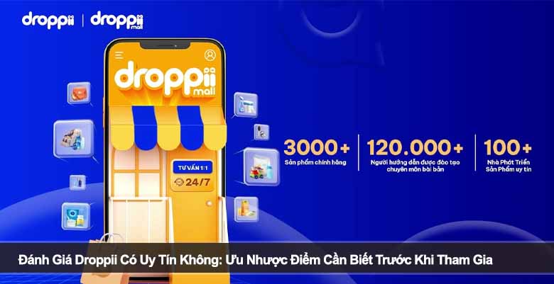 Đánh Giá Droppii Có Uy Tín Không: Ưu Nhược Điểm Cần Biết Trước Khi Tham Gia 