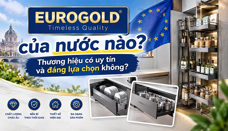 Eurogold của nước nào? Thương hiệu có uy tín và đáng lựa chọn không?