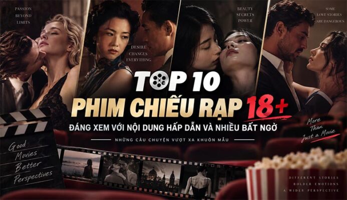 Top 10 phim chiếu rạp 18+ đáng xem với nội dung hấp dẫn và nhiều bất ngờ