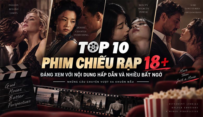 Top 10 phim chiếu rạp 18+ đáng xem với nội dung hấp dẫn và nhiều bất ngờ 